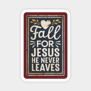Fall For Jesus He Never Leaves Thanksgiving Magnet