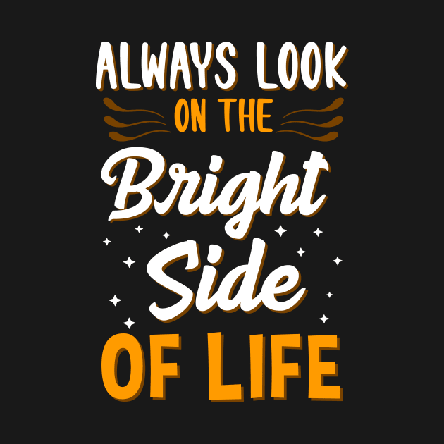 Always Look On The Bright Side Of Life Positivity by theperfectpresents