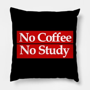 no coffee no study Pillow