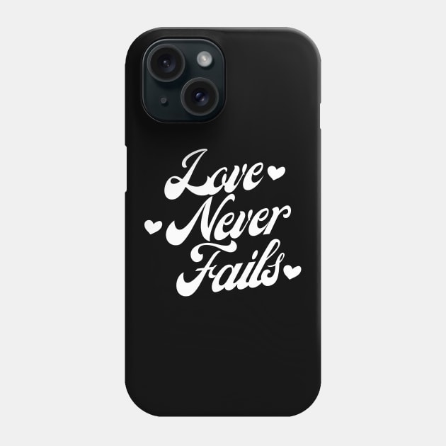Love Never Fails. Love Saying. Phone Case by That Cheeky Tee
