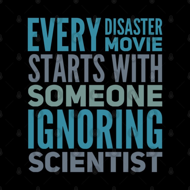 Every Disaster Movie Starts With Someone Ignoring Scientist by BoogieCreates