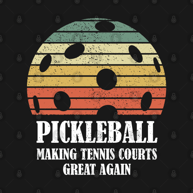 Pickleball Making Tennis Courts Great Again Funny by BraaiNinja