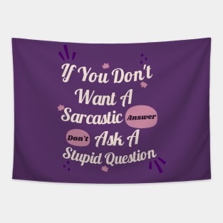 Funny Sarcastic floral If You Don't Want A Sarcastic Answer Tapestry