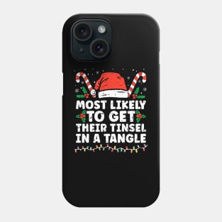 Most Likely To Get Their Tinsel In A Tangle Family Christmas Phone Case