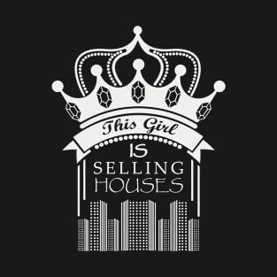 This queen girl is selling houses T-Shirt