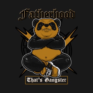 FATHERHOOD; THAT'S GANGSTER T-Shirt