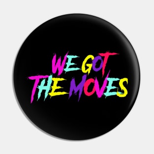 We got the moves-Electric Callboy Pin