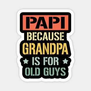papi because grandpa is for old guys Magnet