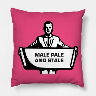 MALE PALE AND STALE Pillow