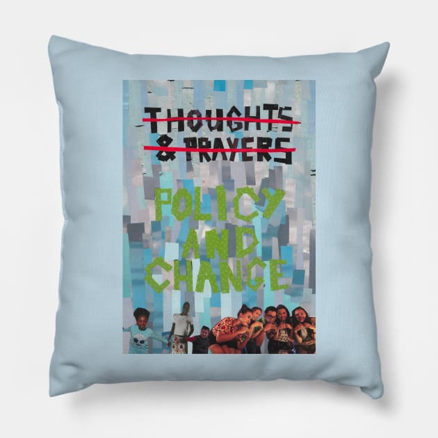 Thoughts and Prayers? Policy and Change. Pillow by cajunhusker