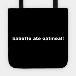 babette ate oatmeal! Tote