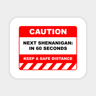 Funny Human Caution Label / Sign NEXT SHENANIGAN: In 60 SECONDS Sayings Sarcasm Humor Quotes Magnet