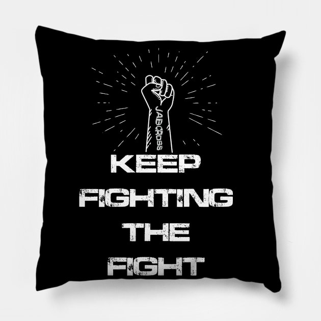 Keep Fighting The fight Pillow by Jab Cross Store