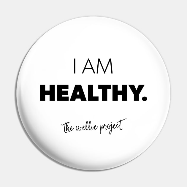 I AM HEALTHY Pin by thewellieproject