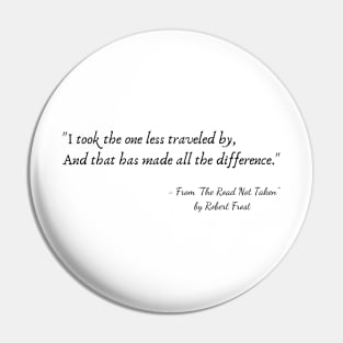 A Quote from "The Road Not Taken" by Robert Frost Pin