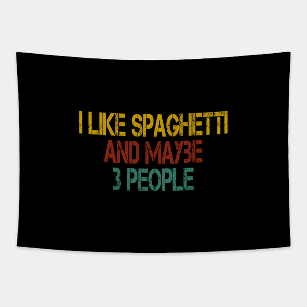 i like spaghetti and maybe 3 people : Funny Spaghetti foodie gifts for men graphic tees for women / italian food gifts for womens , pasta lovers vintage style idea design Tapestry by First look