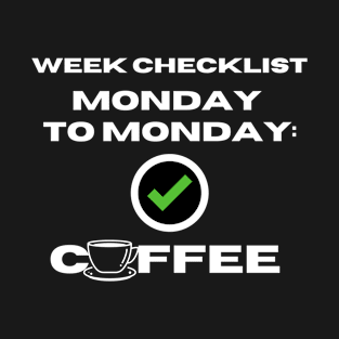 monday to monday is coffee T-Shirt