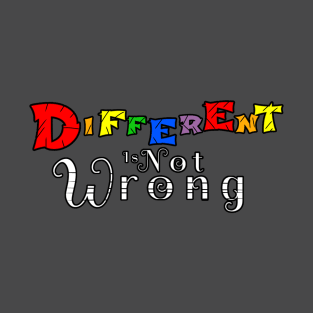 Different is Not Wrong (Rainbow) T-Shirt