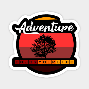 Adventure Enjoy your life Magnet