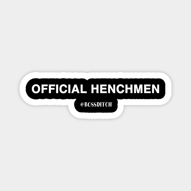 Official Henchmen Magnet by @BOSSDITCH Syndicate 