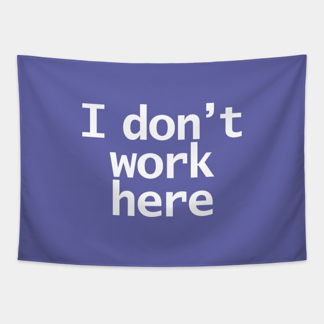 Look Closely I Dont Work Here Typography Minimal White Text Tapestry by ellenhenryart