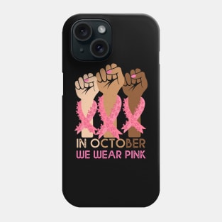 In October We Wear Pink Breast Cancer Awareness Phone Case