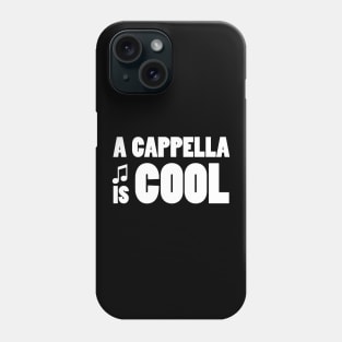 A CAPPELLA IS COOL Phone Case