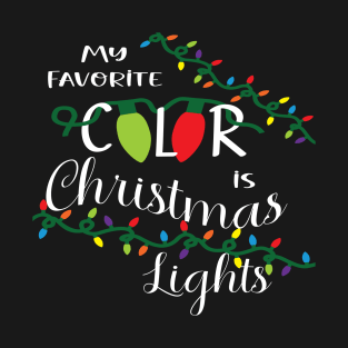 Favorite Color is Christmas Lights (White Text) T-Shirt