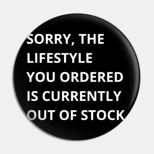 sorry the lifestyle you ordered is currently out of stock Pin