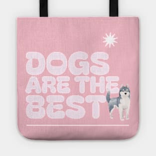 Dogs Are The Best Tote