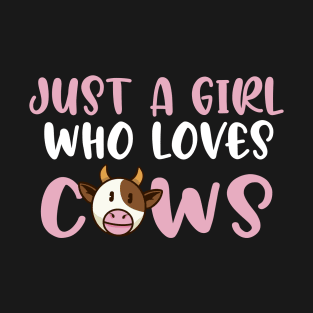 Just A Girl Who Loves Cows Farmer Butcher Milk Funny Gift T-Shirt