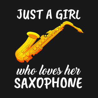 Just A Girl Who Loves Her Saxophone T-Shirt