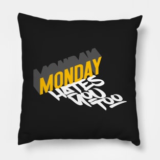 MONDAY HATES YOU TOO Pillow