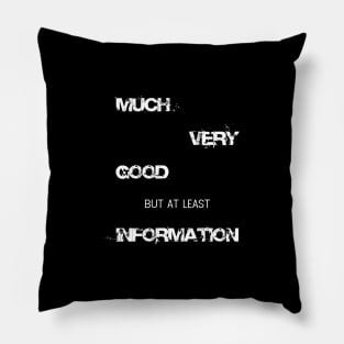 Funny Much very good but at least information Shirt Pillow