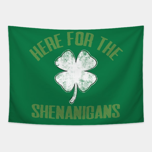 Just Here For The Shenanigans Funny St Patricks Day Men Women and Kids Tapestry by TheMjProduction