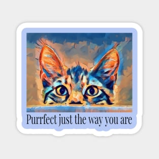 Purrfect Just They Way You Are Cat Lovers Magnet