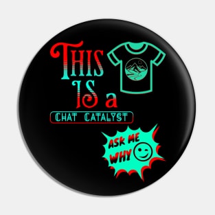 THIS IS A CHAT CATALYST WITH A SHIRT DESIGN ADDED AS PART OF THE DESIGN. Pin