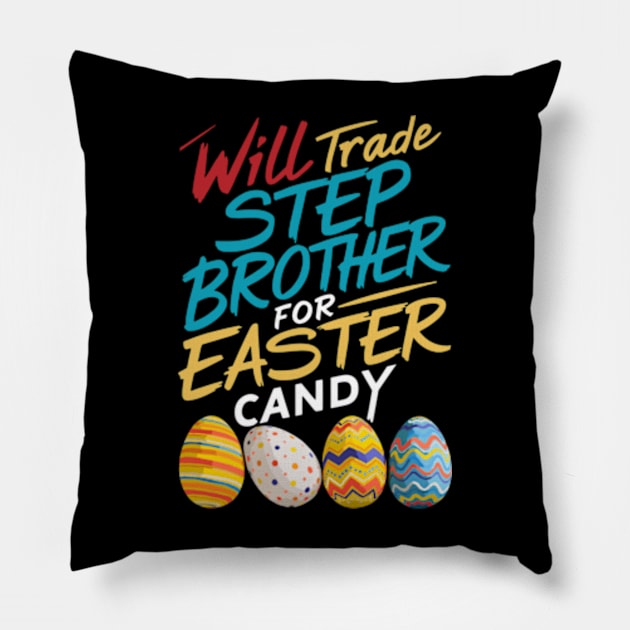 Will Trade Step Brother For Easter Candy Funny Boys Kids Toddler Pillow by Shopinno Shirts