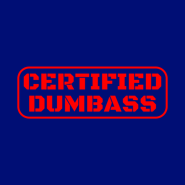 Certified Dumbass by kareemelk