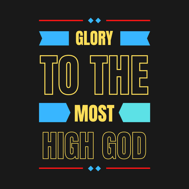 Glory To The Most High God | Christian Typography by All Things Gospel