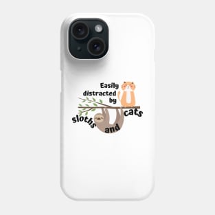 Easily distracted by sloths and cats Phone Case