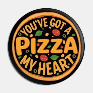You've Got a pizza My Heart. Pin