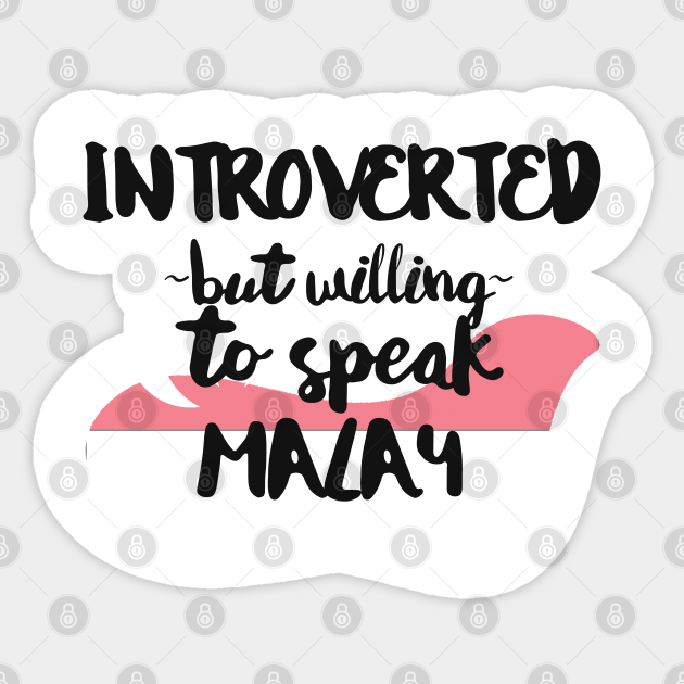 Introverted But Willing To Speak Malay Singaporean Sticker Teepublic