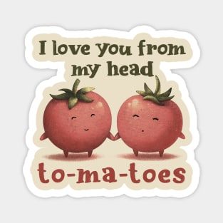 I love you from my head tomatoes Magnet