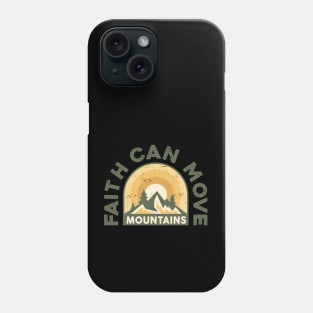 Faith Can Move Mountain Phone Case