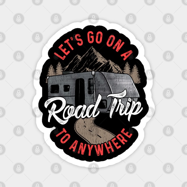 Lets Go On A Road Trip To Nowhere Magnet by E