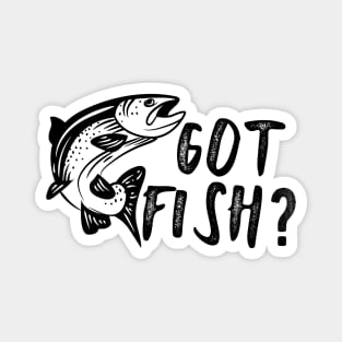 Fishing - Got Fish? Magnet