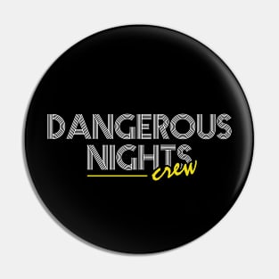 Dangerous Nights Crew Text Design V2 Pin