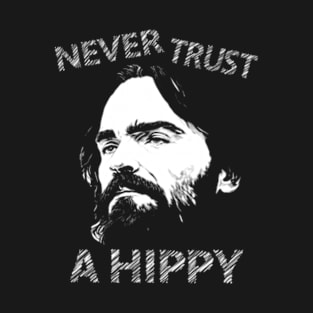 Never Trust A Hippy T-Shirt