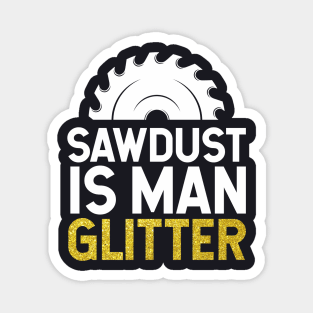 Sawdust is Man Glitter Magnet